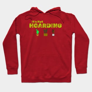 IT'S NOT HOARDING Hoodie